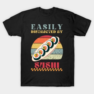 Easily Distracted by Sushi - Retro Sushi Humor T-Shirt